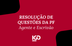 Resolução de Questões – Agente e Escrivão da PF